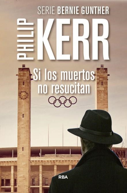 SI LOS MUERTOS NO RESUCITAN (SERIE BERNIE GUNTHER) | 9788490565957 | KERR, PHILIP | Llibreria Drac - Llibreria d'Olot | Comprar llibres en català i castellà online