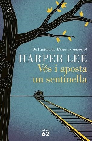 VÉS I APOSTA UN SENTINELLA | 9788429774597 | LEE, HARPER | Llibreria Drac - Llibreria d'Olot | Comprar llibres en català i castellà online