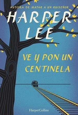 VE Y PON UN CENTINELA | 9788468767031 | LEE, HARPER | Llibreria Drac - Llibreria d'Olot | Comprar llibres en català i castellà online