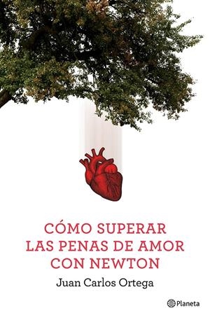 CÓMO SUPERAR LAS PENAS DE AMOR CON NEWTON | 9788408144663 | ORTEGA, JUAN CARLOS | Llibreria Drac - Llibreria d'Olot | Comprar llibres en català i castellà online