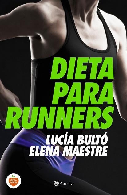 DIETA PARA RUNNERS | 9788408144748 | BULTÓ, LUCÍA ; MAESTRE, ELENA | Llibreria Drac - Llibreria d'Olot | Comprar llibres en català i castellà online