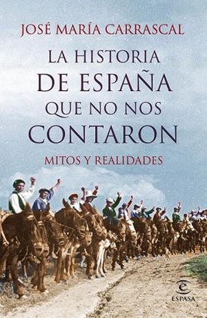 HISTORIA DE ESPAÑA QUE NO NOS CONTARON, LA | 9788467044829 | CARRASCAL, JOSÉ MARÍA | Llibreria Drac - Llibreria d'Olot | Comprar llibres en català i castellà online