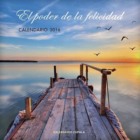 CALENDARIO 2016 EL PODER DE LA FELICIDAD | 9788448021764 | AA. VV. | Llibreria Drac - Llibreria d'Olot | Comprar llibres en català i castellà online