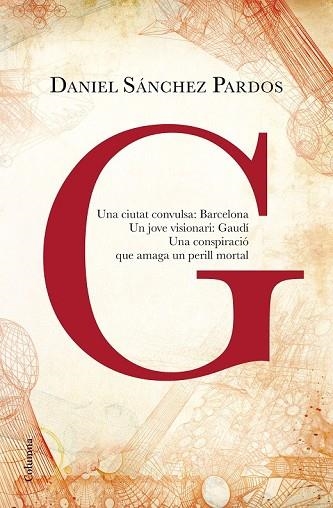 G (LA NOVEL·LA DE GAUDÍ) | 9788466419901 | SÁNCHEZ PARDOS, DANIEL | Llibreria Drac - Llibreria d'Olot | Comprar llibres en català i castellà online