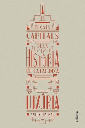 PECATS CAPITALS DE LA HISTÒRIA DE CATALUNYA. LUXÚRIA | 9788466419925 | DALMAU, ANTONI | Llibreria Drac - Llibreria d'Olot | Comprar llibres en català i castellà online