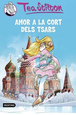 AMOR A LA CORT DELS TSARS (TEA STILTON 21) | 9788490579763 | STILTON, TEA | Llibreria Drac - Llibreria d'Olot | Comprar llibres en català i castellà online