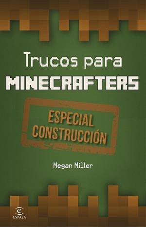 TRUCOS PARA MINECRAFTERS. ESPECIAL CONSTRUCCIÓN | 9788467045604 | MILLER, MEGAN | Llibreria Drac - Llibreria d'Olot | Comprar llibres en català i castellà online