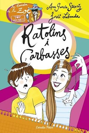 RATOLINS I CARBASSES (LA BANDA DE ZOE, TOP SECRET 6) | 9788490579787 | GARCÍA-SIÑERIZ, ANA; LABANDA, JORDI | Llibreria Drac - Llibreria d'Olot | Comprar llibres en català i castellà online