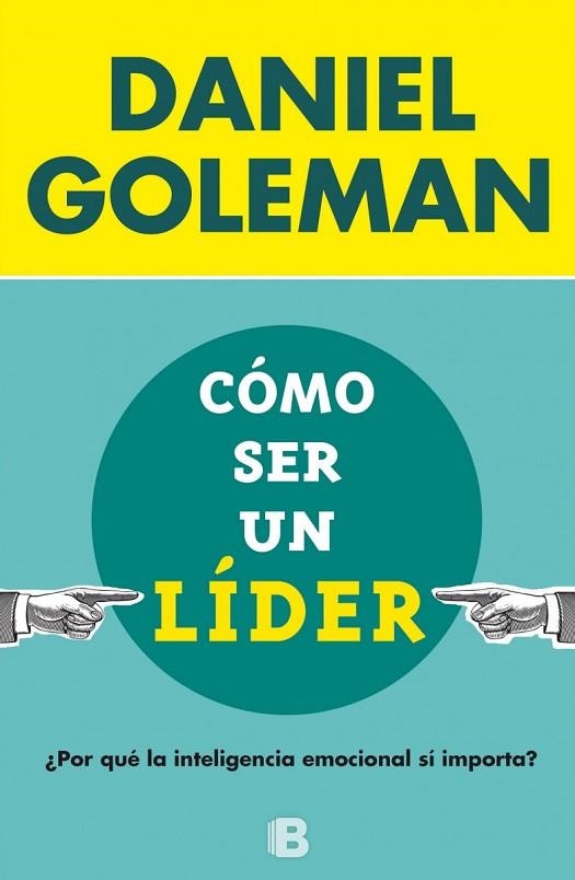 CÓMO SER UN LÍDER | 9788466656924 | GOLEMAN, DANIEL | Llibreria Drac - Llibreria d'Olot | Comprar llibres en català i castellà online