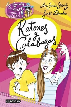 RATONES Y CALABAZAS (ZOÉ TOP SECRET 6) | 9788408145196 | GARCÍA-SIÑERIZ, ANA ; LABANDA, JORDI | Llibreria Drac - Librería de Olot | Comprar libros en catalán y castellano online