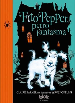 FITO PEPPER, PERRO FANTASMA | 9788416075584 | BARKER, CLAIRE ; COLLINS, ROSS | Llibreria Drac - Llibreria d'Olot | Comprar llibres en català i castellà online