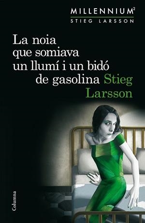 NOIA QUE SOMIAVA UN LLUMÍ I UN BIDÓ DE GASOLINA (SÈRIE MILLENNIUM 2) | 9788466419970 | LARSSON, STIEG | Llibreria Drac - Llibreria d'Olot | Comprar llibres en català i castellà online