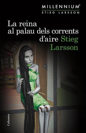 REINA AL PALAU DELS CORRENTS D'AIRE (SÈRIE MILLENNIUM 3) | 9788466419987 | LARSSON, STIEG | Llibreria Drac - Llibreria d'Olot | Comprar llibres en català i castellà online