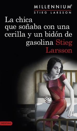 CHICA QUE SOÑABA CON UNA CERILLA Y UN BIDÓN DE GASOLINA, LA (SERIE MILLENNIUM 2) | 9788423349821 | LARSSON, STIEG | Llibreria Drac - Librería de Olot | Comprar libros en catalán y castellano online