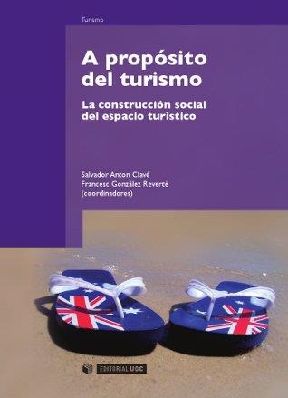 A PROPÓSITO DEL TURISMO | 9788497885744 | ANTON CLAVÉ, SALVADOR/GONZÁLEZ REVERTÉ, FRANCESC | Llibreria Drac - Llibreria d'Olot | Comprar llibres en català i castellà online