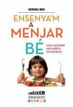 ENSENYA'M A MENJAR BÉ | 9788498837797 | ROS, GEMMA | Llibreria Drac - Llibreria d'Olot | Comprar llibres en català i castellà online