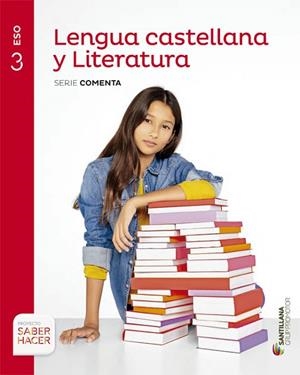 LENGUA CASTELLANA Y LITERATURA  3 ESO SABER HACER SERIE COMENTA GRUP PROMOTOR | 9788490476932 | VARIOS AUTORES | Llibreria Drac - Llibreria d'Olot | Comprar llibres en català i castellà online