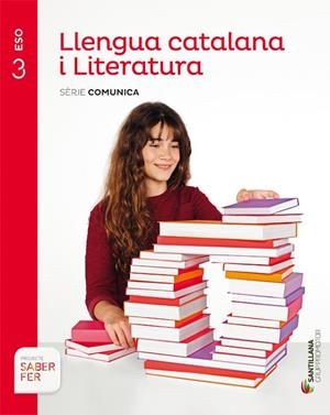 LLENGUA CATALANA I LITERATURA SÈRIE COMUNICA 3ESO SABER FER GRUP PROMOTOR | 9788490472071 | VILANOVA BOQUERAS, ALBERT/GUILUZ VIDAL, TERESA/JUANMARTI GENERES, EDUARD | Llibreria Drac - Llibreria d'Olot | Comprar llibres en català i castellà online