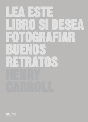 LEA ESTE LIBRO SI DESEA FOTOGRAFIAR BUENOS RETRATOS | 9788498018394 | CARROLL, HENRY | Llibreria Drac - Librería de Olot | Comprar libros en catalán y castellano online