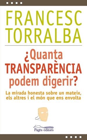 QUANTA TRANSPARÈNCIA PODEM DIGERIR? | 9788499756448 | TORRALBA, FRANCESC | Llibreria Drac - Librería de Olot | Comprar libros en catalán y castellano online