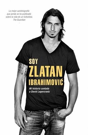 SOY ZLATAN IBRAHIMOVIC | 9788415242857 | LAGERCRANTZ, DAVID; IBRAHIMOVIC, ZLATAN | Llibreria Drac - Llibreria d'Olot | Comprar llibres en català i castellà online