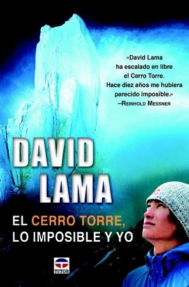 DAVID LAMA. EL CERRO TORRE, LO IMPOSIBLE Y YO | 9788479025335 | LAMA, DAVID | Llibreria Drac - Llibreria d'Olot | Comprar llibres en català i castellà online