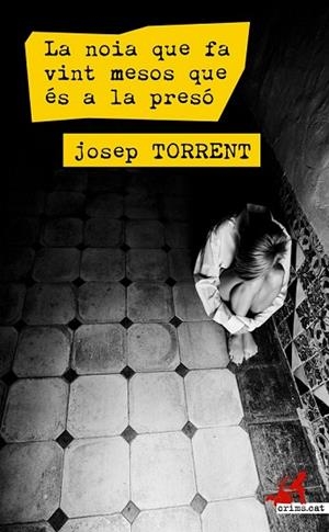 NOIA QUE FA VINT MESOS QUE ÉS A LA PRESÓ, LA (CRIMS 19) | 9788416328161 | TORRENT, JOSEP | Llibreria Drac - Llibreria d'Olot | Comprar llibres en català i castellà online