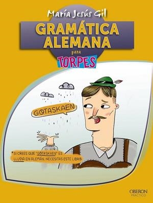 GRAMÁTICA ALEMANA PARA TORPES | 9788441537651 | GIL, MARÍA JESÚS | Llibreria Drac - Librería de Olot | Comprar libros en catalán y castellano online