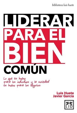 LIDERAR PARA EL BIEN COMÚN | 9788483562673 | HUETE, LUIS; GARCÍA, JAVIER | Llibreria Drac - Llibreria d'Olot | Comprar llibres en català i castellà online