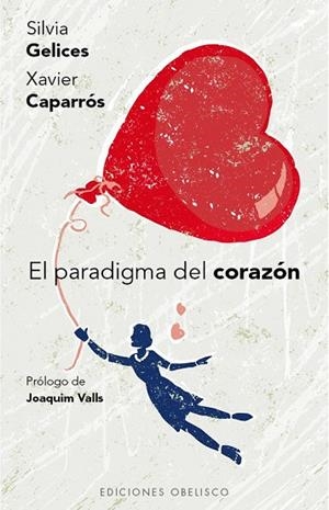 PARADIGMA DEL CORAZÓN, EL | 9788491110170 | GELICES, SILVIA; CAPARROS, XAVIER | Llibreria Drac - Llibreria d'Olot | Comprar llibres en català i castellà online