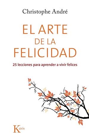 ARTE DE LA FELICIDAD, EL | 9788499884615 | ANDRÉ, CHRISTOPHE | Llibreria Drac - Llibreria d'Olot | Comprar llibres en català i castellà online