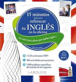 15 MINUTOS AL DÍA PARA REFRESCAR TU INGLÉS EN LA OFICINA | 9788416368358 | LAROUSSE EDITORIAL | Llibreria Drac - Llibreria d'Olot | Comprar llibres en català i castellà online