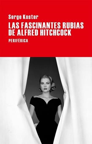 FASCINANTES RUBIAS DE ALFRED HITCHCOCK, LAS | 9788416291199 | KOSTER, SERGE | Llibreria Drac - Llibreria d'Olot | Comprar llibres en català i castellà online