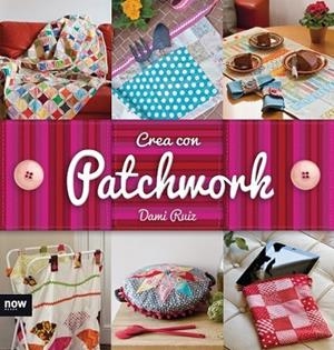 CREA CON PATCHWORK | 9788416245246 | RUIZ, DAMI | Llibreria Drac - Llibreria d'Olot | Comprar llibres en català i castellà online