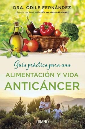 GUÍA PRÁCTICA PARA UNA ALIMENTACIÓN Y VIDA ANTICÁNCER | 9788479539177 | FERNÁNDEZ, ODILE | Llibreria Drac - Llibreria d'Olot | Comprar llibres en català i castellà online