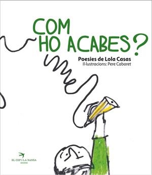 COM HO ACABES? | 9788492745661 | CASAS, LOLA | Llibreria Drac - Librería de Olot | Comprar libros en catalán y castellano online