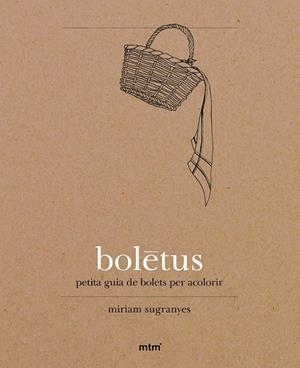 BOLETUS (PETITA GUIA DE BOLETS PER ACOLORIR) | 9788416497010 | SUGRANYES, MIRIAM | Llibreria Drac - Llibreria d'Olot | Comprar llibres en català i castellà online