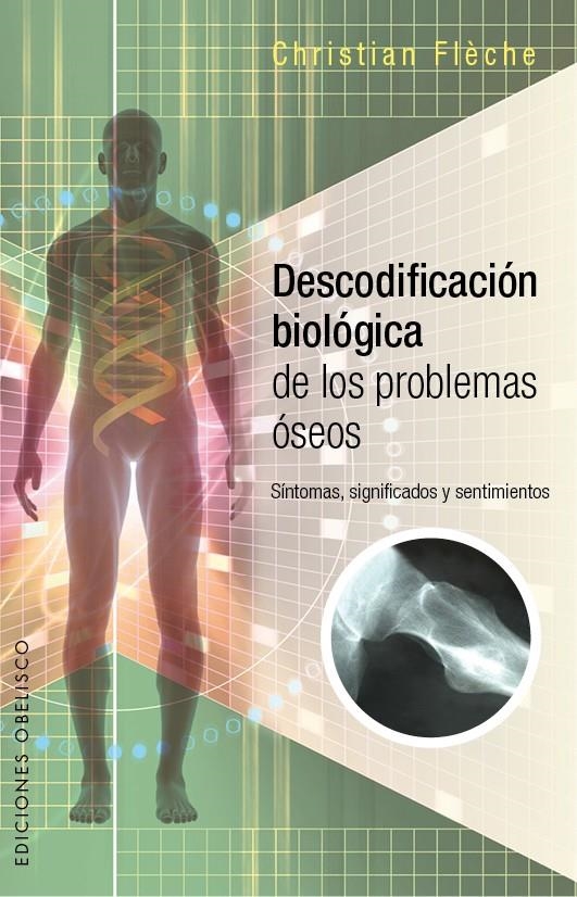 DESCODIFICACION BIOLOGICA DE LOS PROBLEMAS OSEOS | 9788491110224 | FLECHE, CHRISTIAN | Llibreria Drac - Llibreria d'Olot | Comprar llibres en català i castellà online