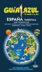 ESPAÑA TURÍSTICA. SUR PENINSULAR 2015 (GUÍA AZUL) | 9788416408306 | INGELMO, ANGEL ; GARCÍA, JESÚS ; LEDRADO, PALOMA ; MONREAL, MANUEL | Llibreria Drac - Llibreria d'Olot | Comprar llibres en català i castellà online