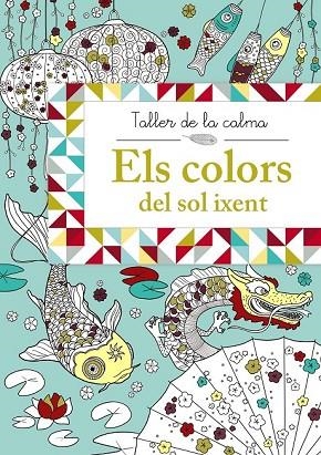 COLORS DEL SOL IXENT, ELS (TALLER DE LA CALMA) | 9788499066653 | VV. AA. | Llibreria Drac - Llibreria d'Olot | Comprar llibres en català i castellà online