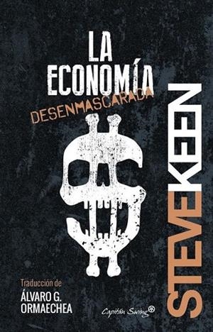 ECONOMÍA DESENMASCARADA, LA | 9788494381690 | KEEN, STEVE | Llibreria Drac - Llibreria d'Olot | Comprar llibres en català i castellà online