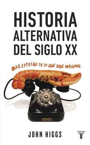 HISTORIA ALTERNATIVA DEL SIGLO XX | 9788430617432 | HIGGS, JOHN | Llibreria Drac - Llibreria d'Olot | Comprar llibres en català i castellà online