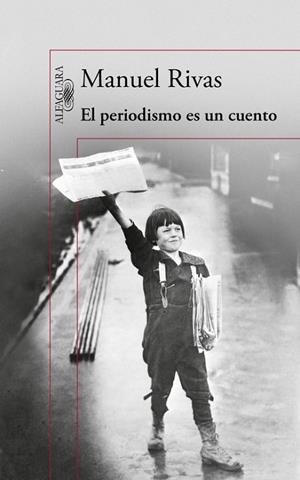 PERIODISMO ES UN CUENTO, EL | 9788420403656 | RIVAS, MANUEL | Llibreria Drac - Librería de Olot | Comprar libros en catalán y castellano online