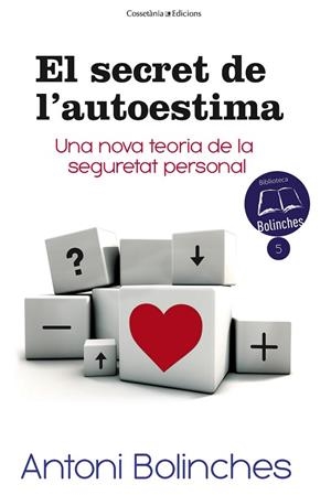 SECRET DE L'AUTOESTIMA, EL | 9788490343579 | BOLINCHES, ANTONI | Llibreria Drac - Llibreria d'Olot | Comprar llibres en català i castellà online