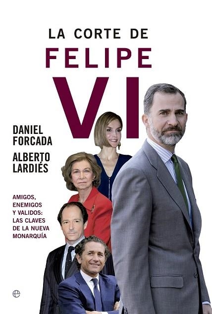 CORTE DE FELIPE VI, LA | 9788490604496 | FORCADA, DANIEL; LARDIÉS, ALBERTO | Llibreria Drac - Llibreria d'Olot | Comprar llibres en català i castellà online