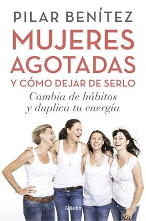 MUJERES AGOTADAS Y CÓMO DEJAR DE SERLO | 9788425353437 | BENÍTEZ, PILAR | Llibreria Drac - Llibreria d'Olot | Comprar llibres en català i castellà online