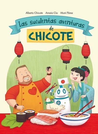 SUCULENTAS AVENTURAS DE CHICOTE, LAS | 9788420482750 | CIA, AMAIA ; CHICOTE, ALBERTO ; PÉREZ, MONI | Llibreria Drac - Llibreria d'Olot | Comprar llibres en català i castellà online