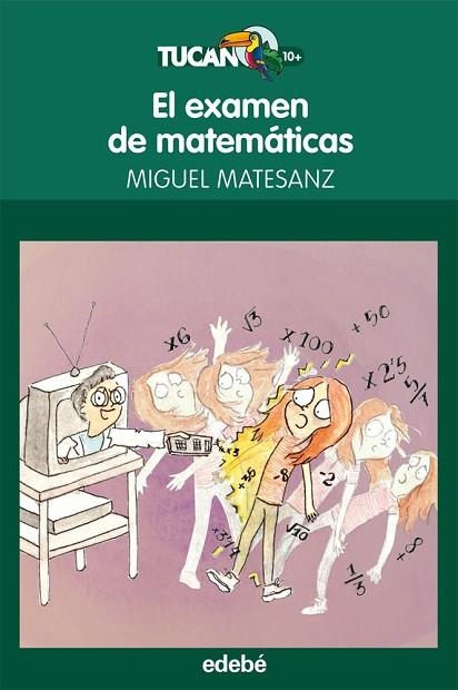 EXAMEN DE MATEMÁTICAS, EL (TUCAN VERDE 48) | 9788468304106 | MATESANZ, MIGUEL | Llibreria Drac - Llibreria d'Olot | Comprar llibres en català i castellà online