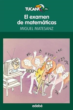 EXAMEN DE MATEMÁTICAS, EL (TUCAN VERDE 48) | 9788468304106 | MATESANZ, MIGUEL | Llibreria Drac - Llibreria d'Olot | Comprar llibres en català i castellà online