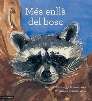 MÉS ENLLÀ DEL BOSC | 9788416033799 | CONSUEGRA, ÀNGELS; FORTUÑO, MCARMEN | Llibreria Drac - Llibreria d'Olot | Comprar llibres en català i castellà online